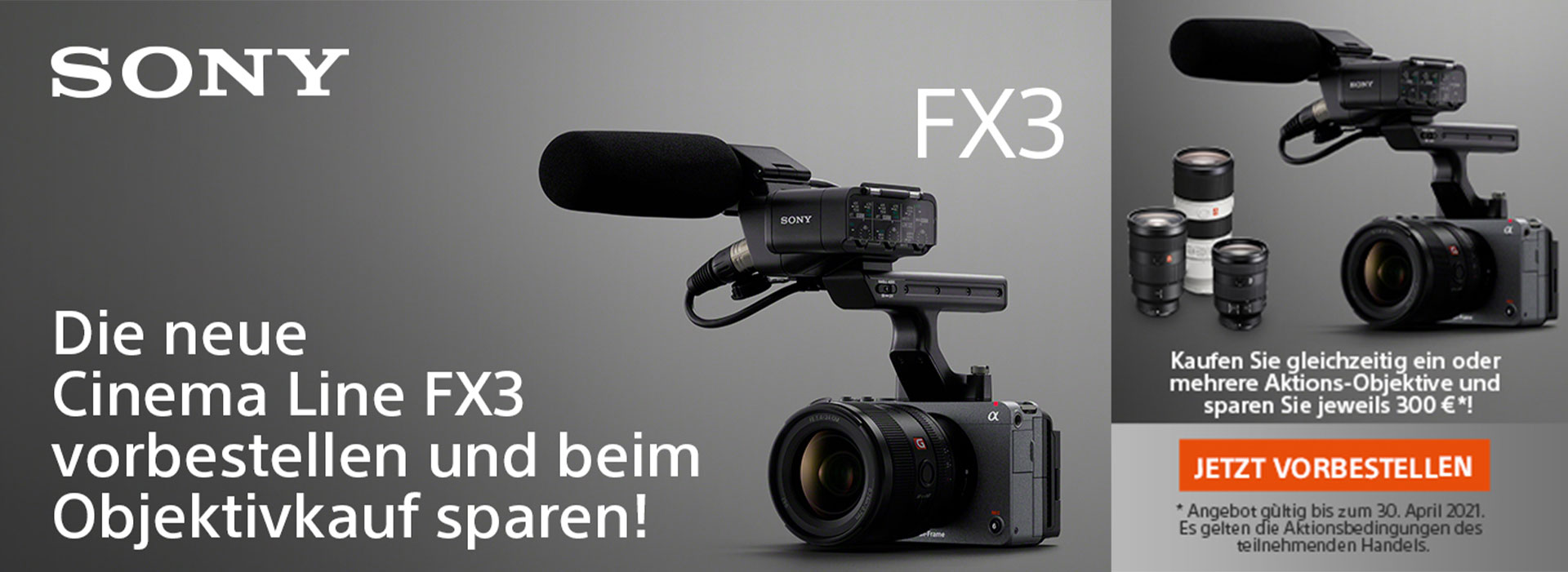 SONY ALPHA FX3 KOMBI-RABATT: 23.02.2021 - 30.04.2021 Sony Alpha FX3 Kombi-Rabatt bei Fotomax in Nürnberg und Berlin